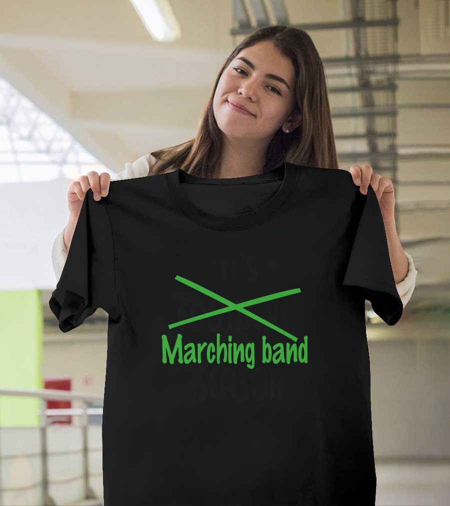 Funny It's Marching Band Season Football Crossed Out Green T-Shirt
