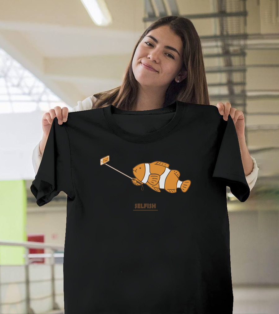 Clownfish Taking Selfie with Funny Selfish Text T-Shirt