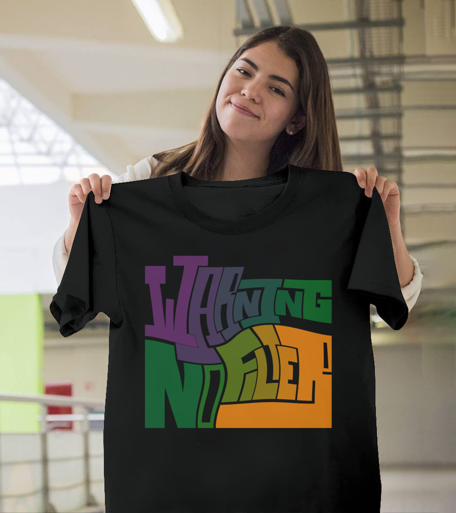 Warning No Filter T-Shirt