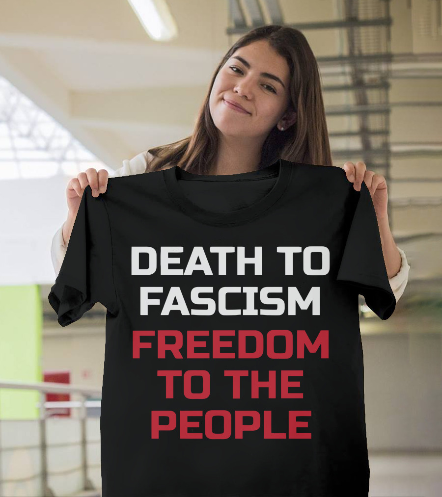 Death To Fascism Freedom To The People T-Shirt