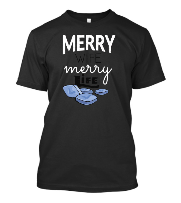 Merry Wife Merry Life Blue Pills T-Shirt