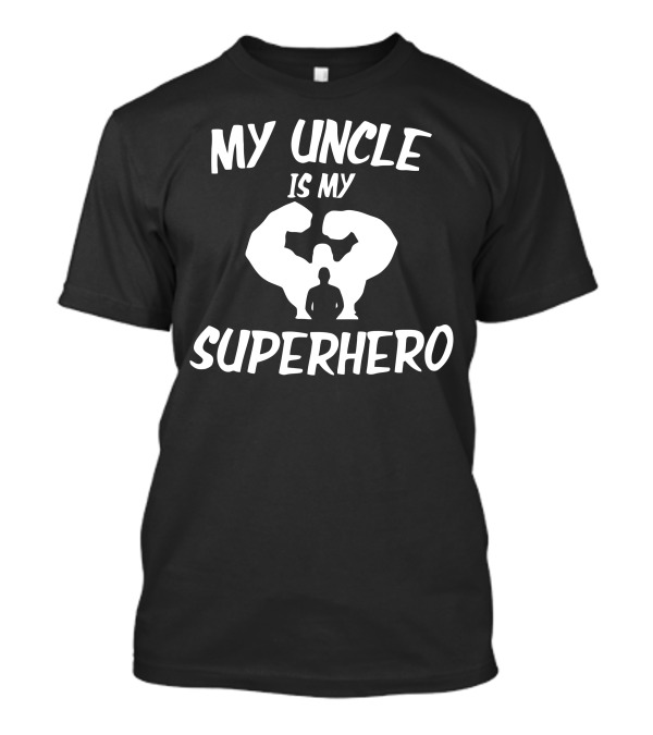 My Uncle Is My Superhero Bold Arm T-Shirt