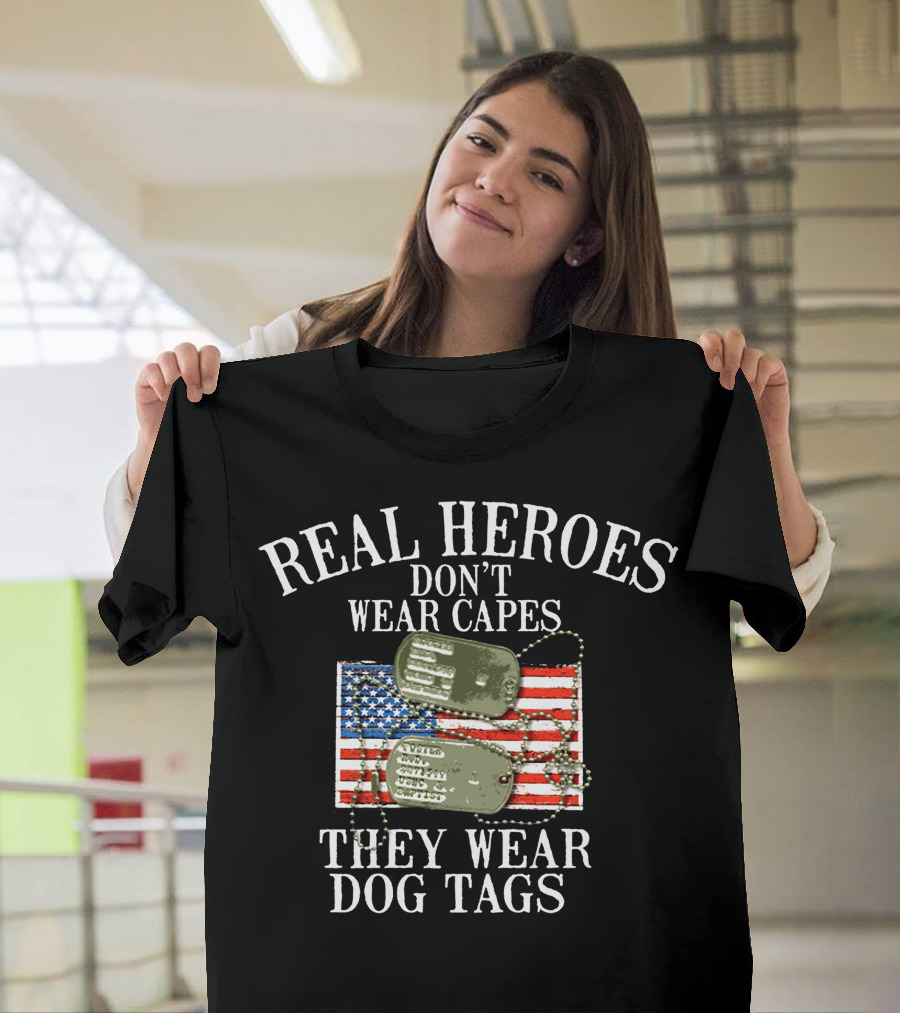 Real Heroes Don't Wear Capes They Wear Dog Tags American Flag T-Shirt