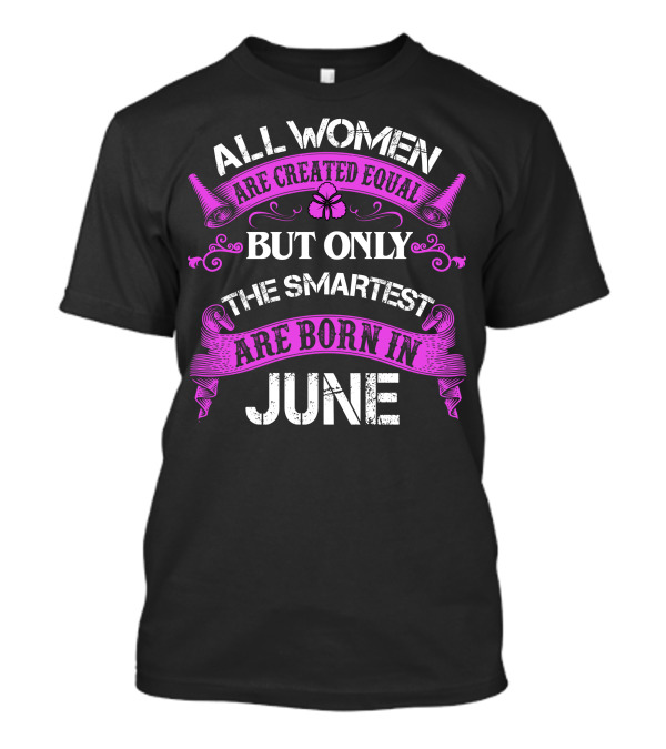 All Women Are Created Equal But Only The Smartest Are Born In June Butterfly Pink Scroll T-Shirt