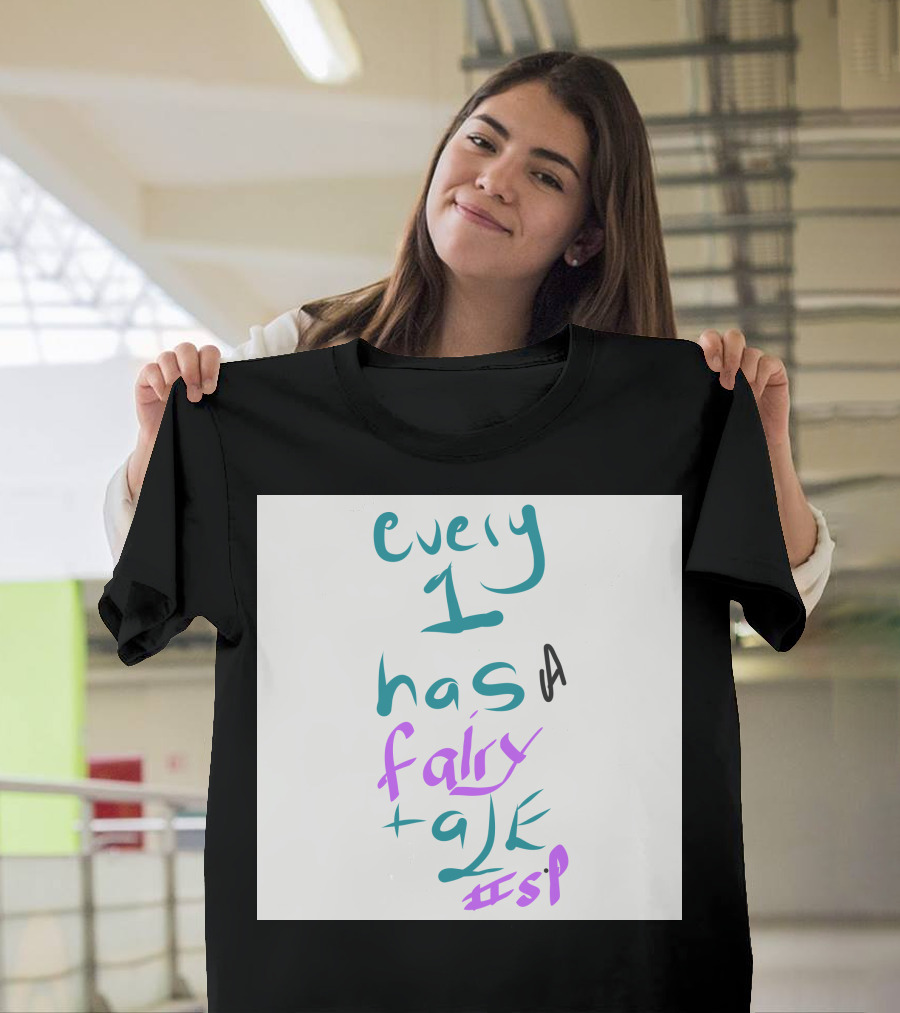 Every 1 Has a Fairy Tale #sp T-Shirt