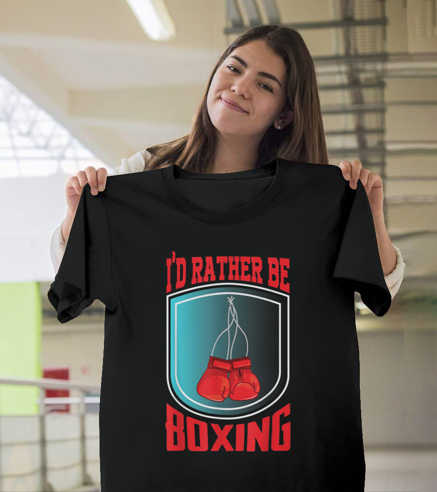 I'd Rather Be Boxing Funny Boxing Lover T-Shirt