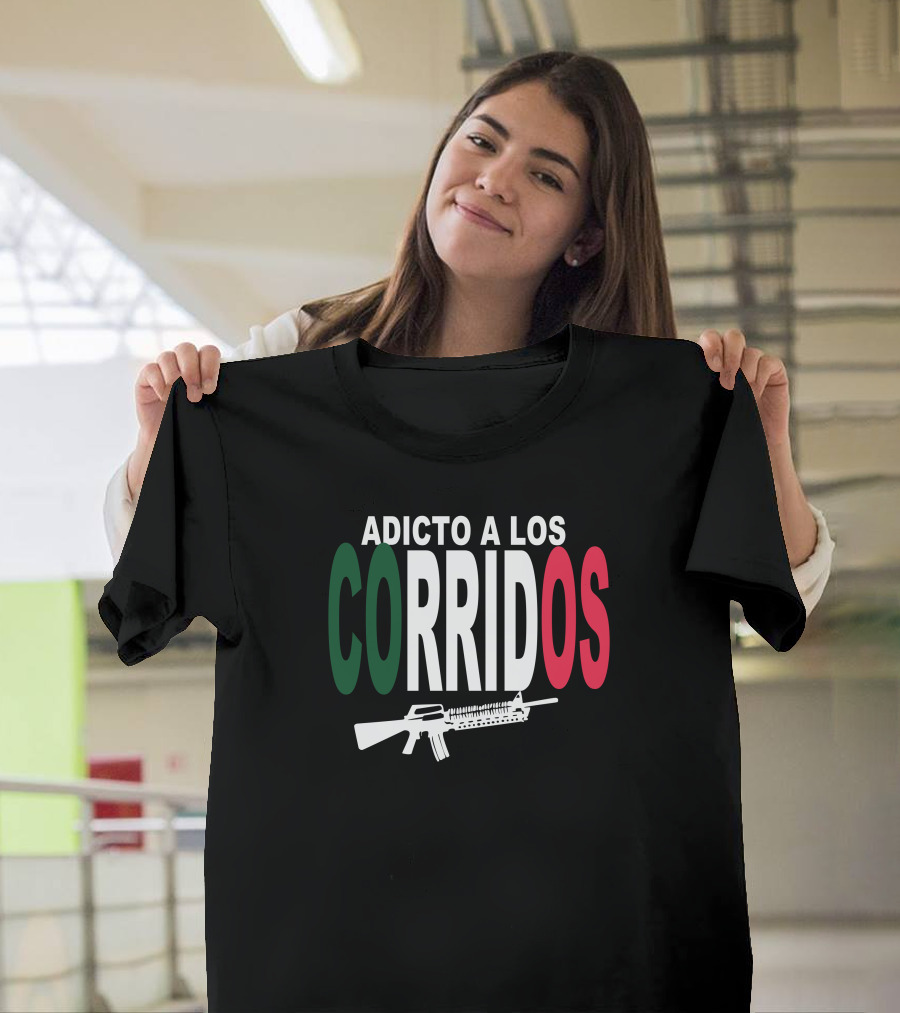 ADICTO A LOS CORRIDOS Mexican Flag Colors Rifle T-Shirt