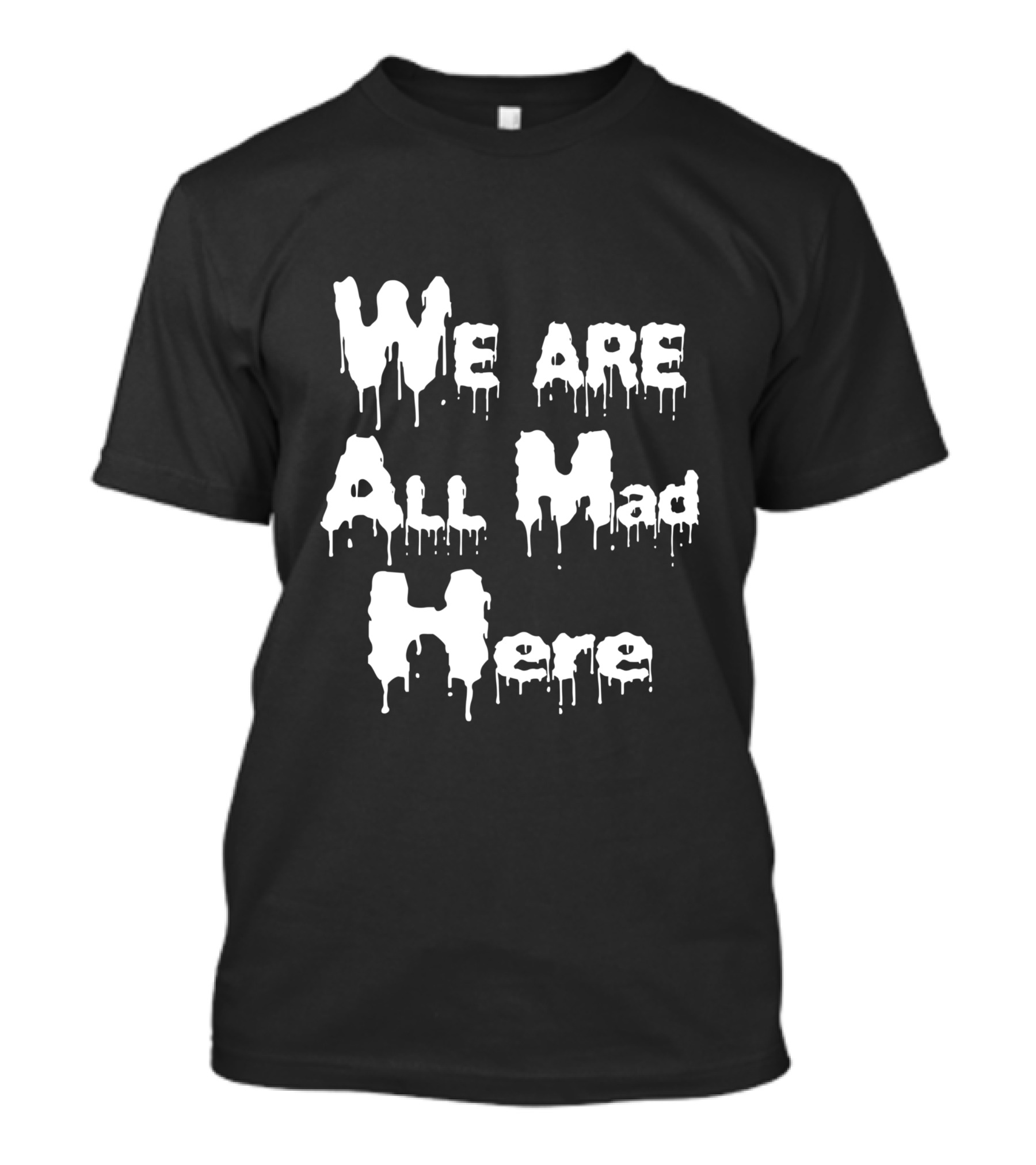 Alice In Wonderland We Are All Mad Here T-Shirt