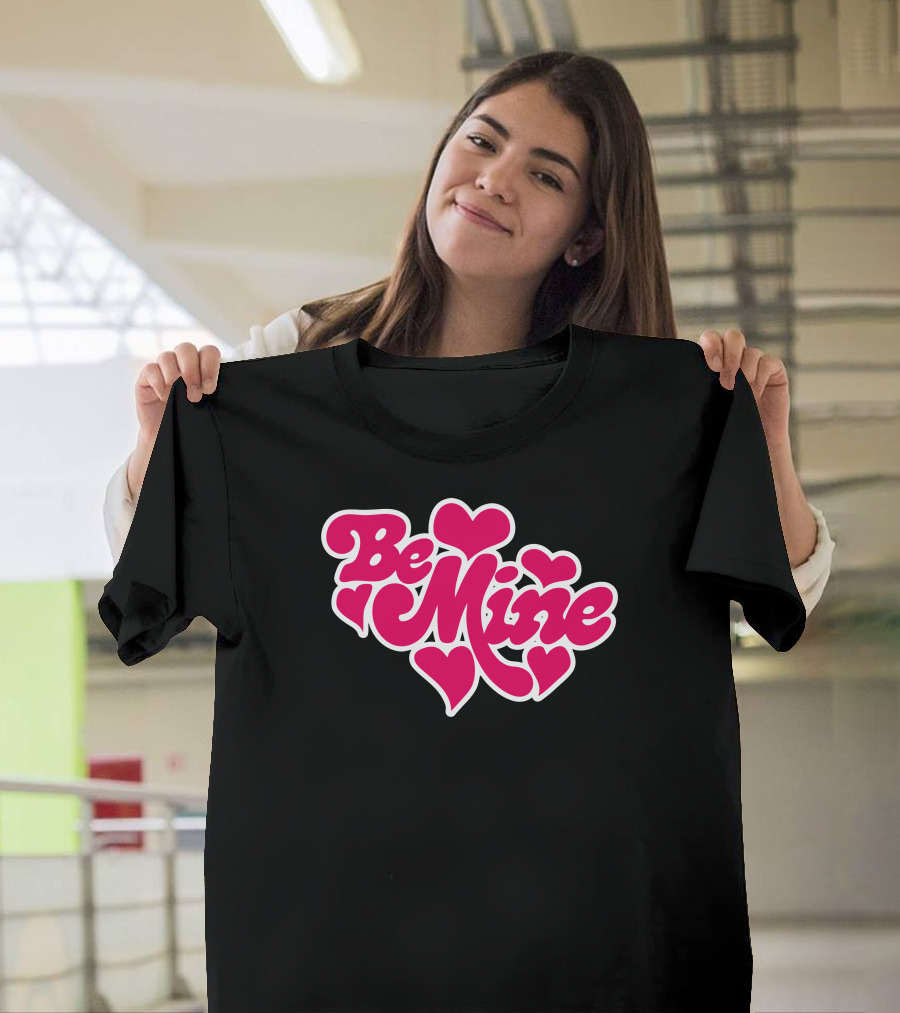 Be Mine Hearts Love T-Shirt