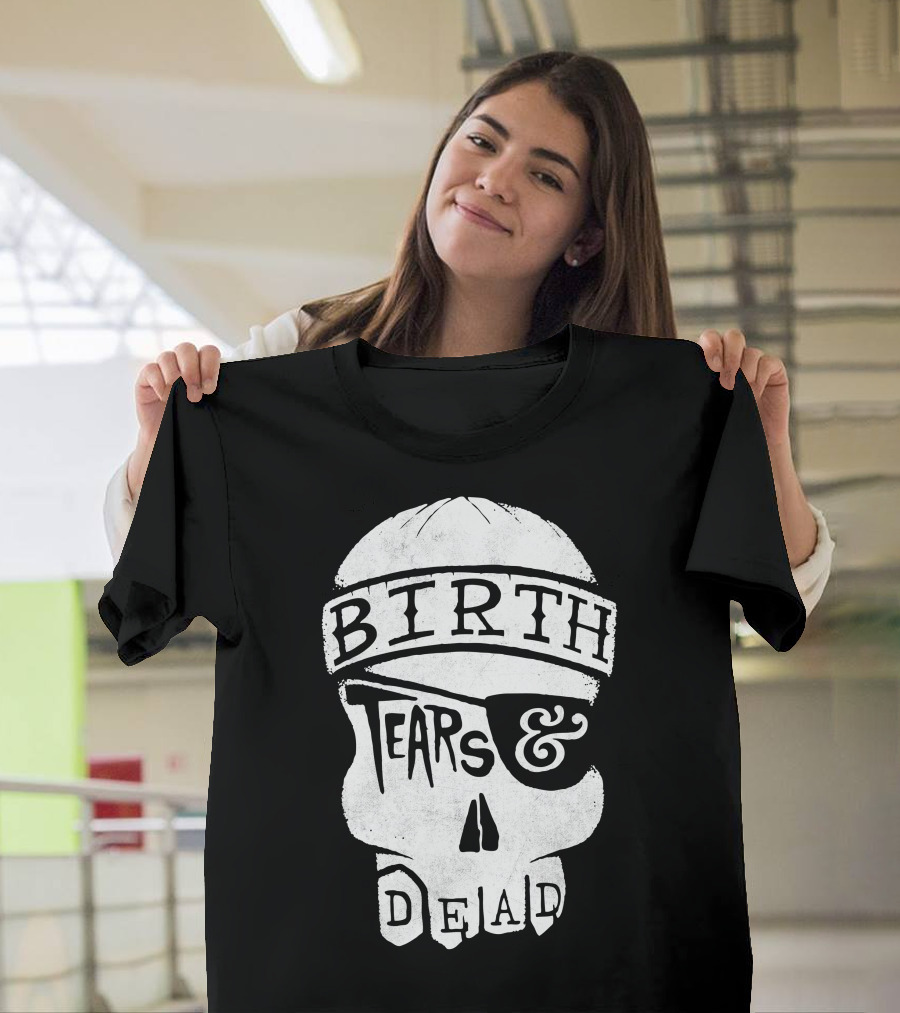 BIRTH TEARS and DEAD Skull with Eye Patch T-Shirt