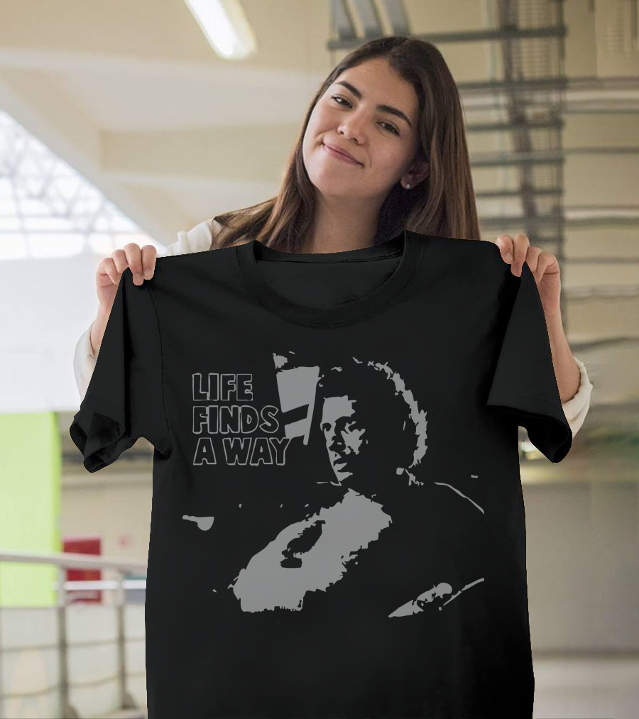 Life Finds A Way Jurassic Park Iconic Jeff Goldblum Scene T-Shirt