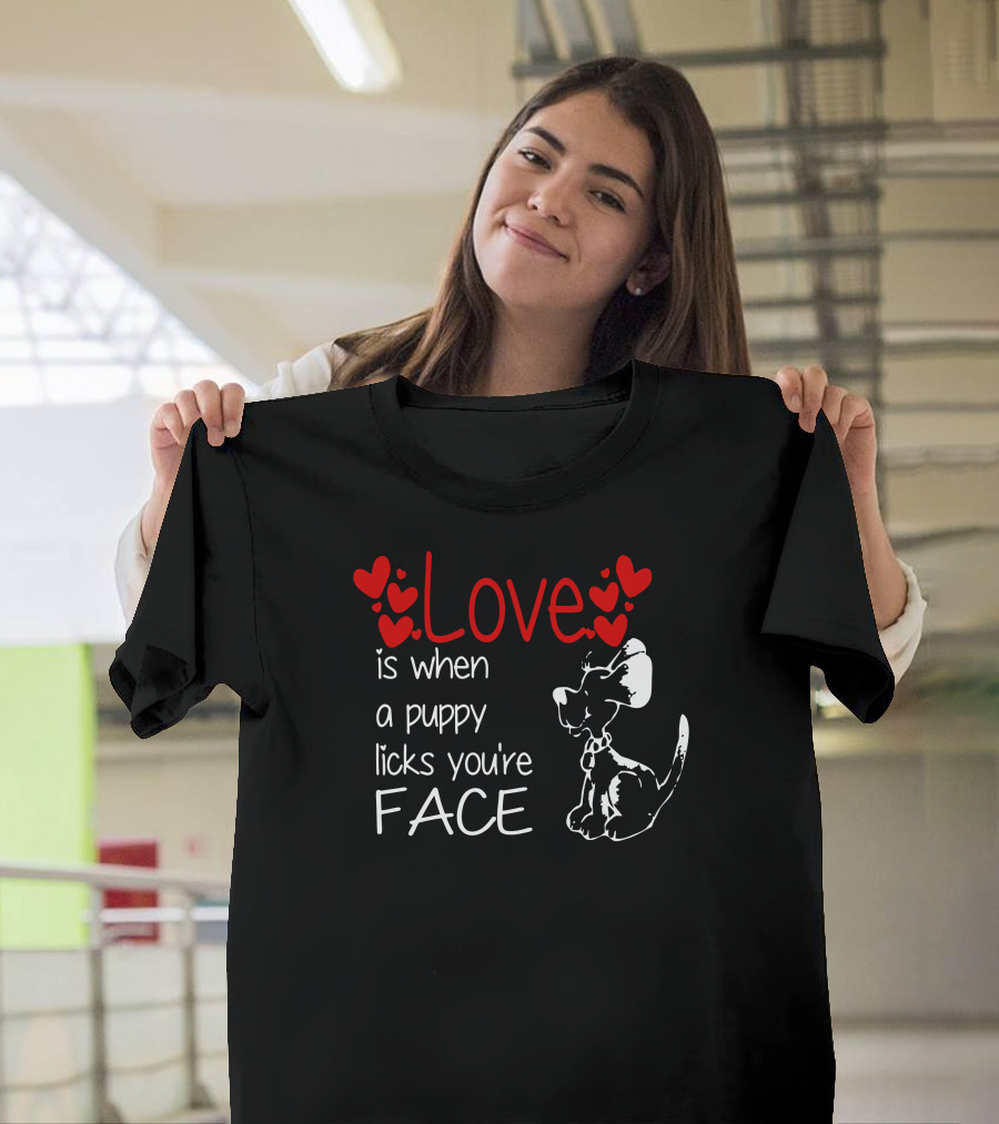 Love Is When a Puppy Licks Your Face Hearts T-Shirt