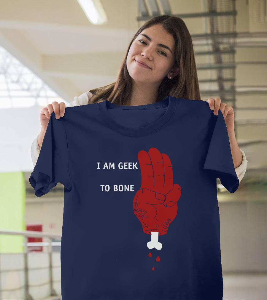 I AM GEEK TO BONE Scouts Horror Hand Skeleton Blood T-Shirt