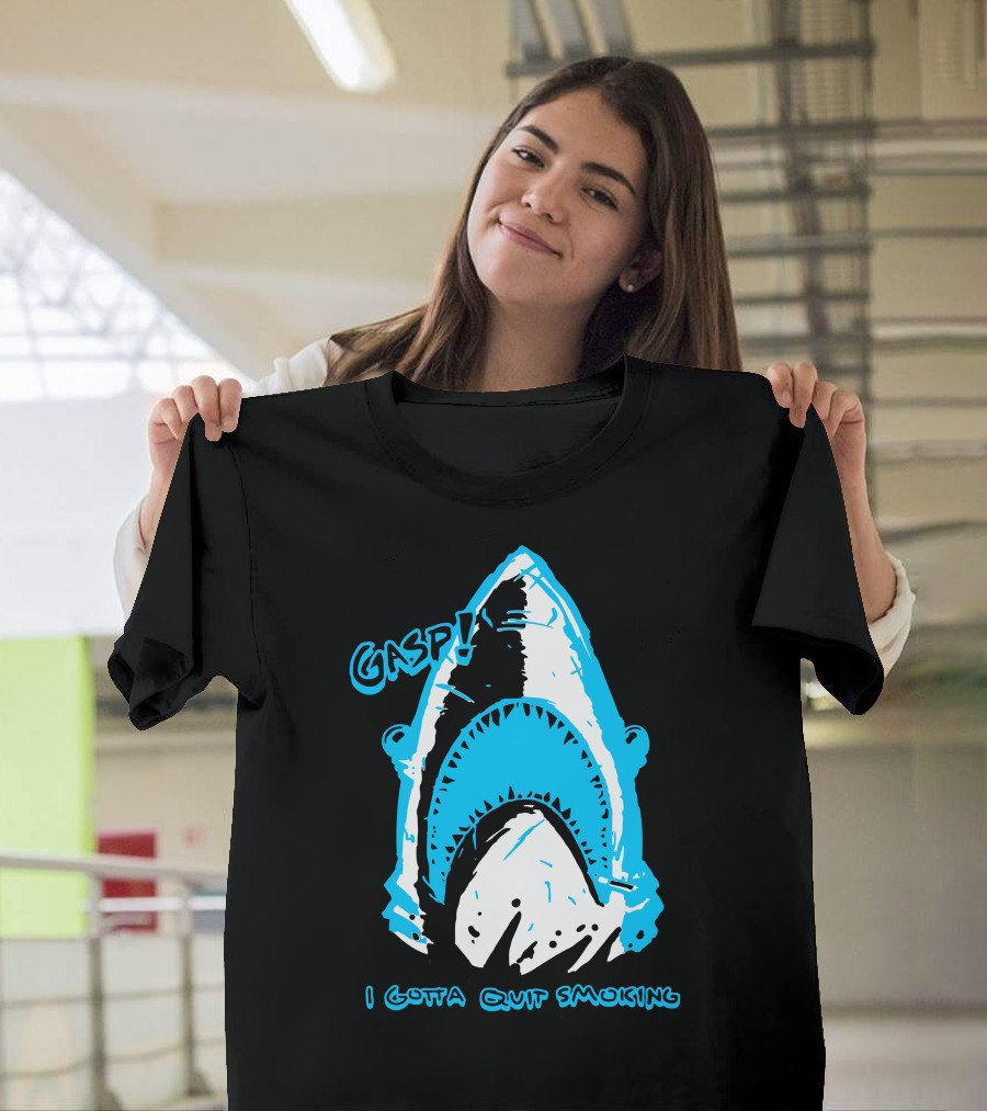 Gasp Smoking Shark I Gotta Quit Smoking T-Shirt