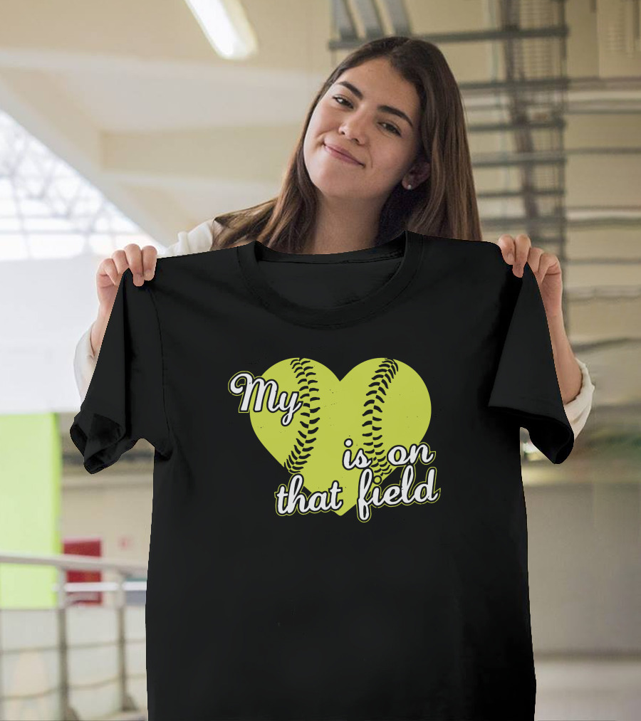 My Heart Is On That Softball Field T-Shirt
