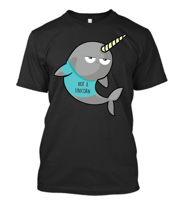 Not A Unicorn Funny Narwhal With Horn T-Shirt