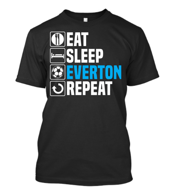 Eat Sleep Everton Repeat футбол футболисти T-Shirt