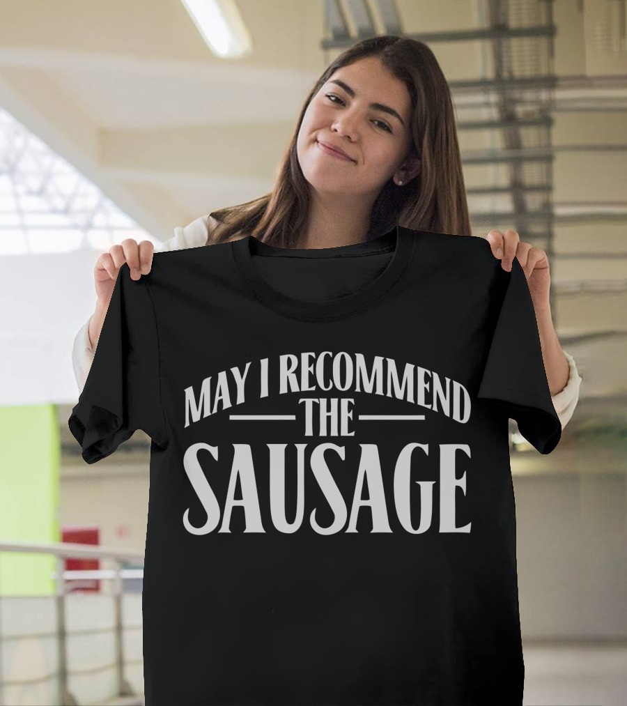 May I Recommend The Sausage T-Shirt