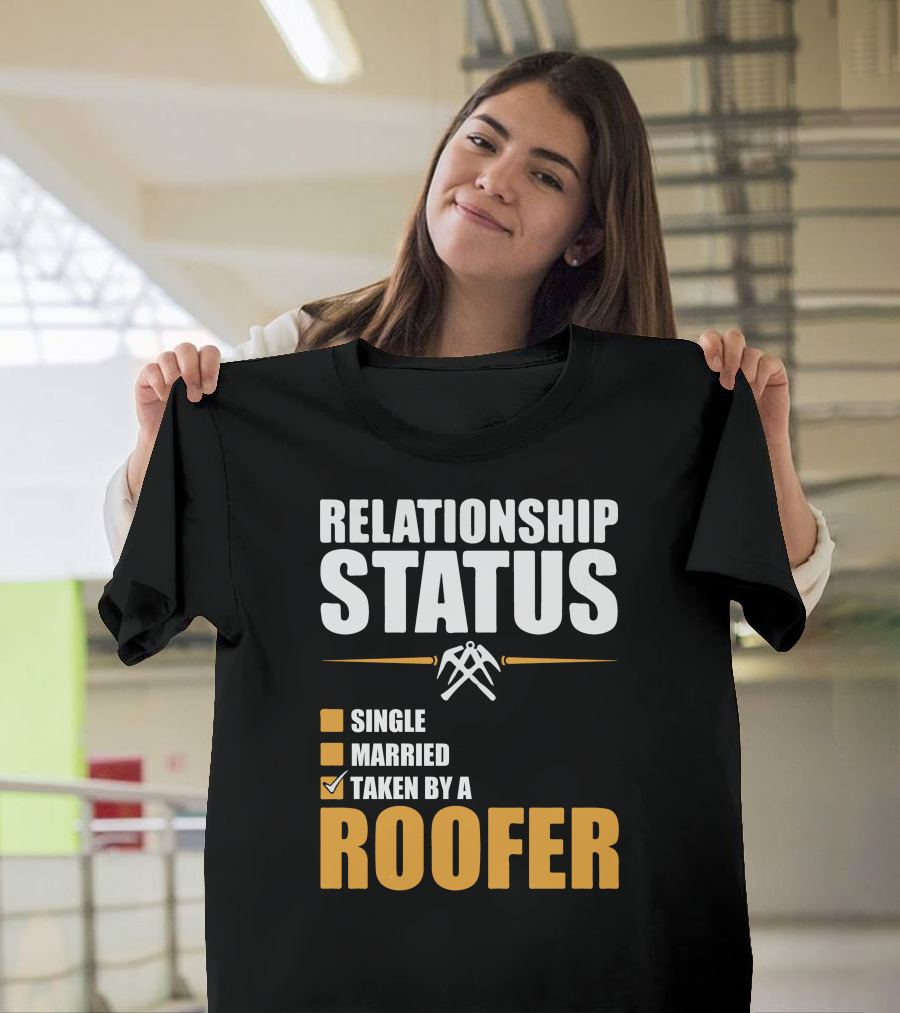 Relationship Status Taken By A Roofer Single Married Checklist T-Shirt