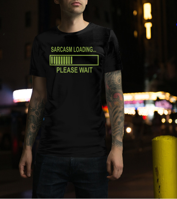 Sarcasm Loading Please Wait Funny Computer Tech Gee T-Shirt