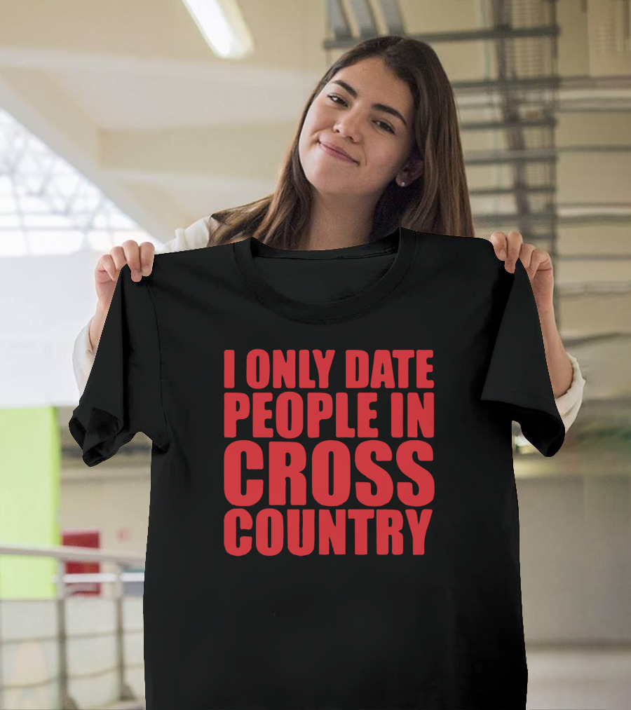 I Only Date People in Cross Country T-Shirt