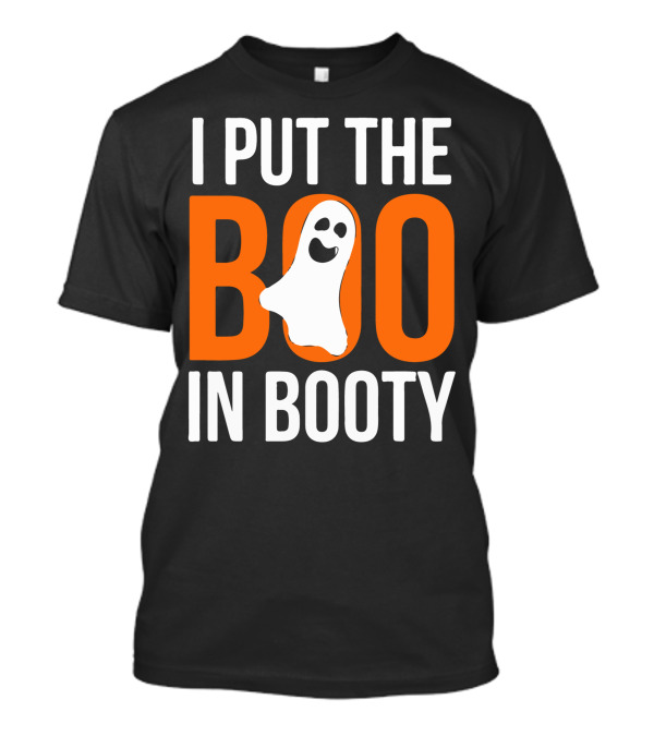 I Put The Boo In Booty Ghost Halloween Humor T-Shirt