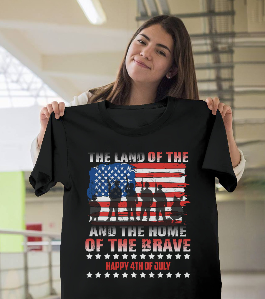 The Land of the Free and the Home of the Brave Happy 4th of July T-Shirt