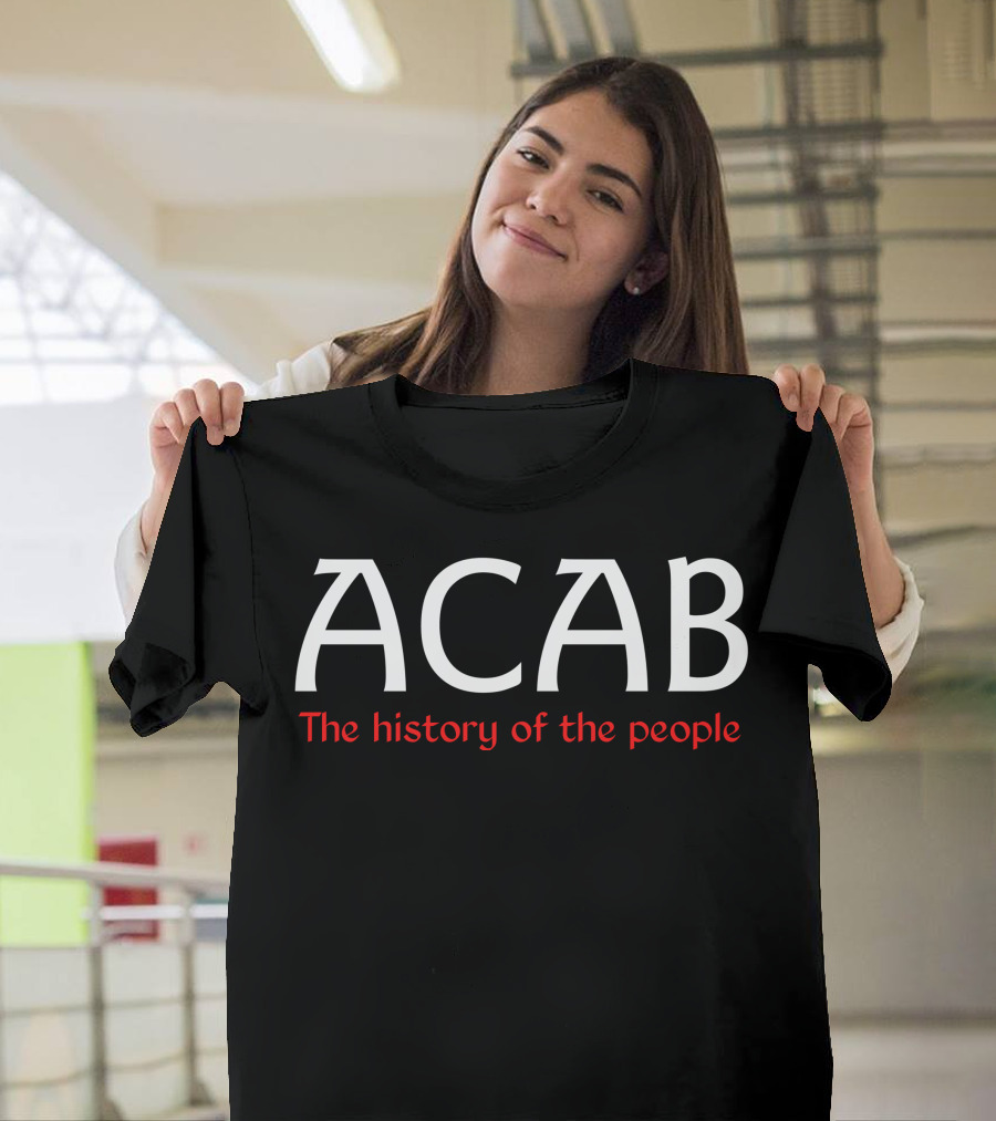 ACAB The History of the People T-Shirt