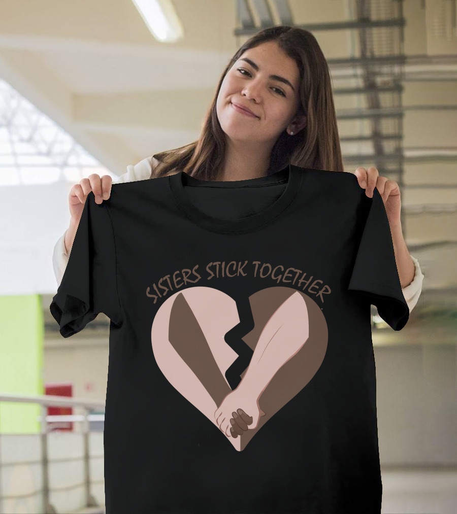 Sisters Stick Together Broken Heart Holding Hands T-Shirt