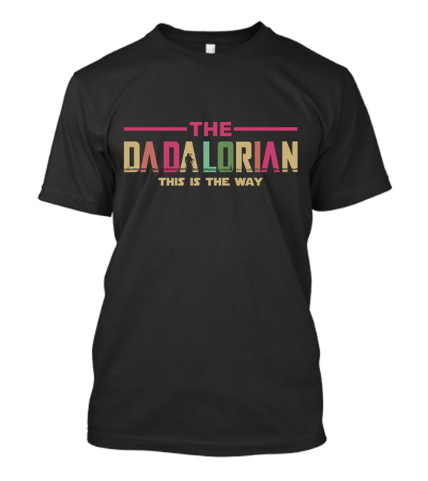 The Dadalorian This Is The Way Mandalorian T-Shirt