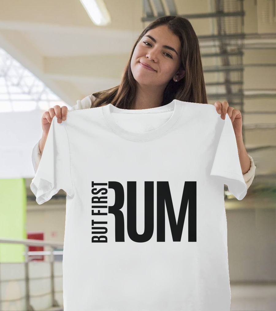 But First Rum T-Shirt