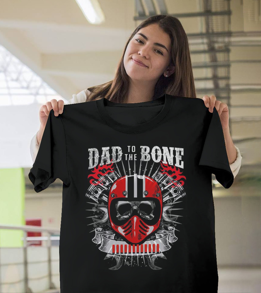 Dad To The Bone Red Helmet and Engine Pistons With Flames T-Shirt