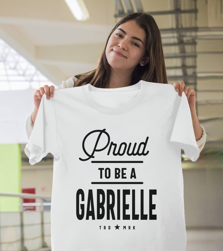 Proud to Be a Gabrielle Trademark T-Shirt