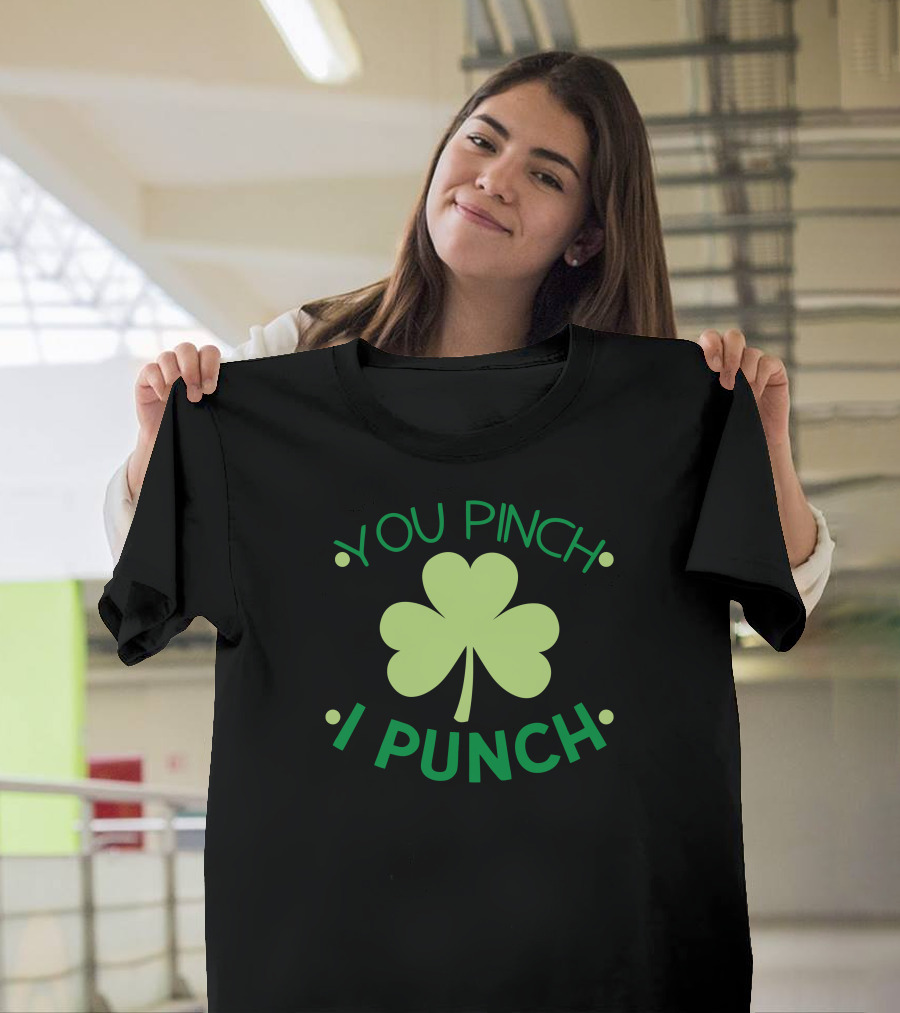 You Pinch I Punch PatrickS Day Shamrock T-Shirt