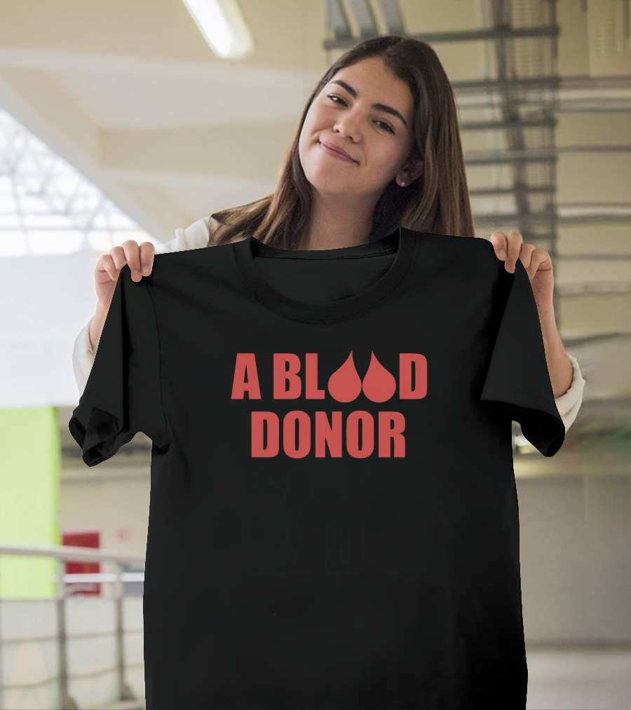 A Blood Donor Saved My Life Red Blood Drops T-Shirt
