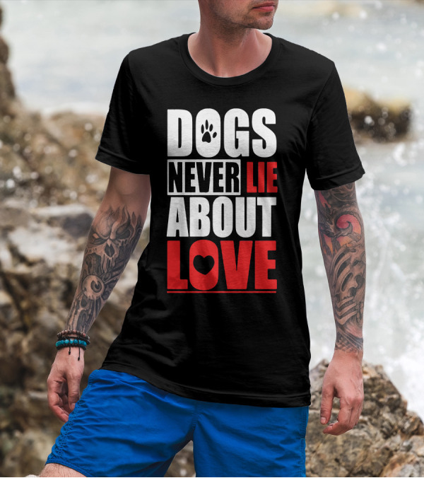 Dogs Never Lie About Love Paw Heart T-Shirt