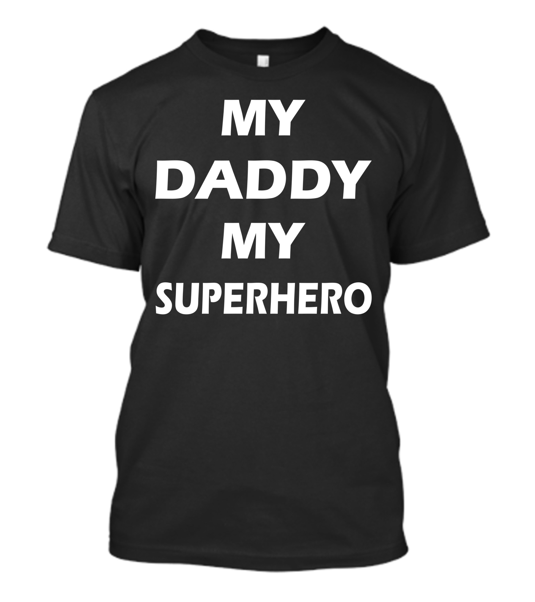 MY DADDY MY SUPERHERO T-Shirt