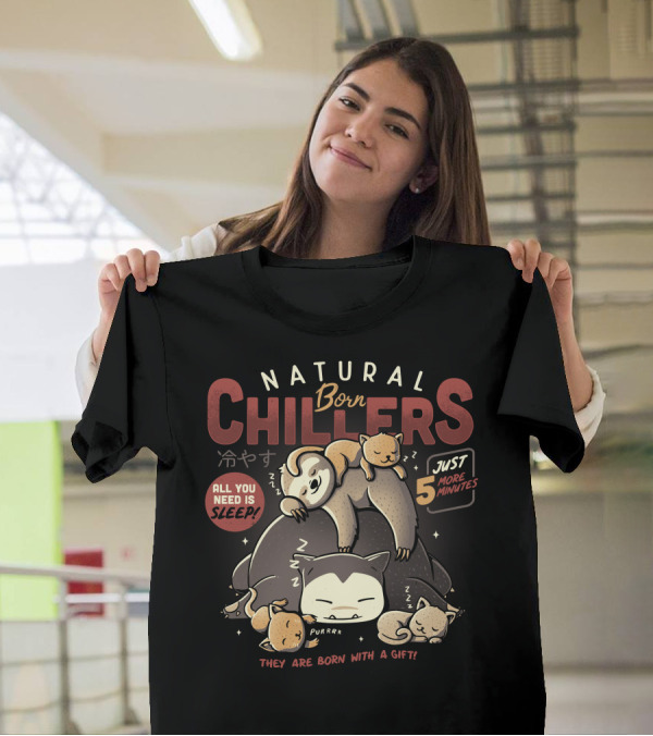 Natural Born Chillers Sleepy Animals All You Need Is Sleep Just 5 More Minutes T-Shirt