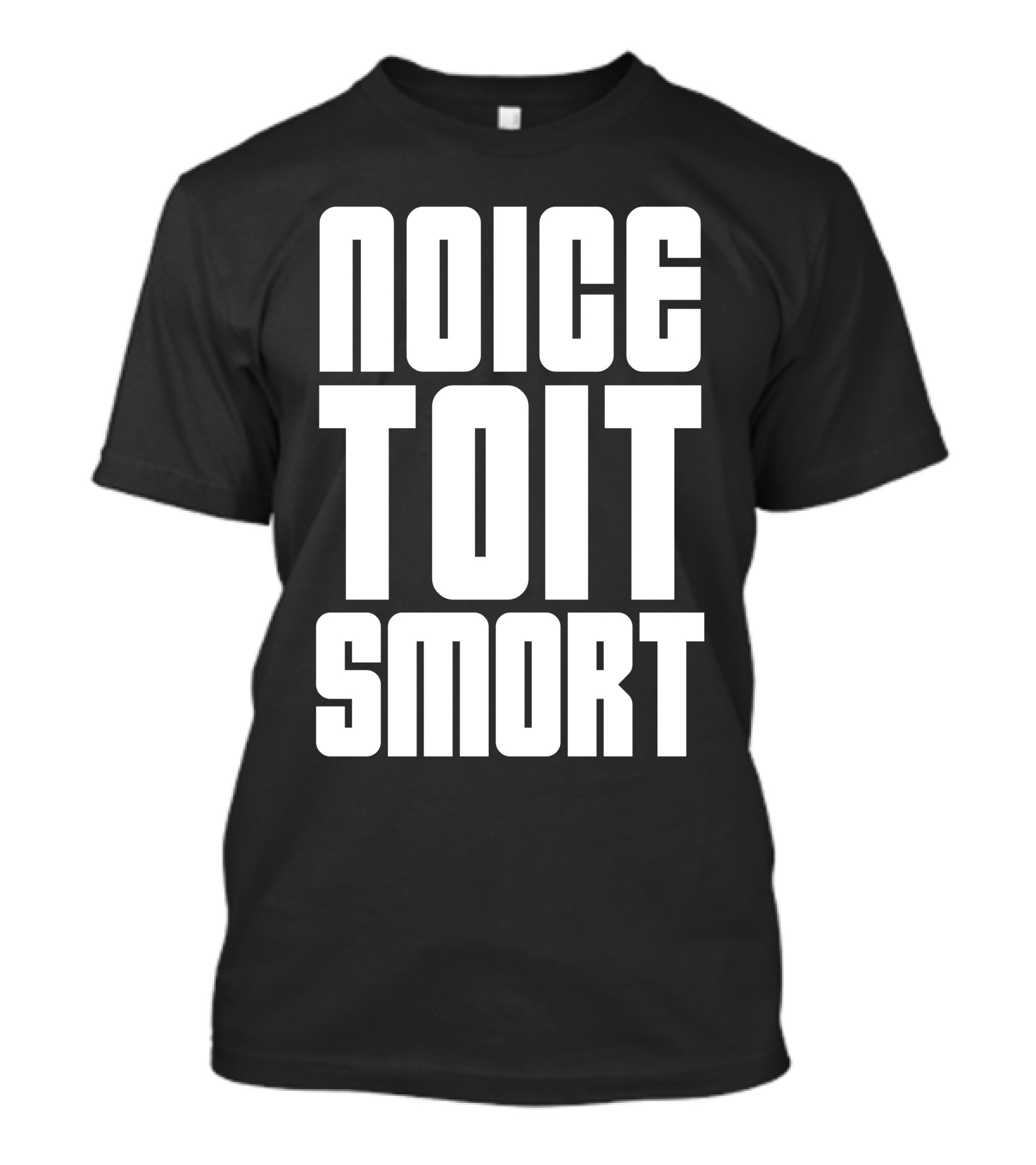 Noice Toit Smort B99 Brooklyn Nine-Nine Memes T-Shirt