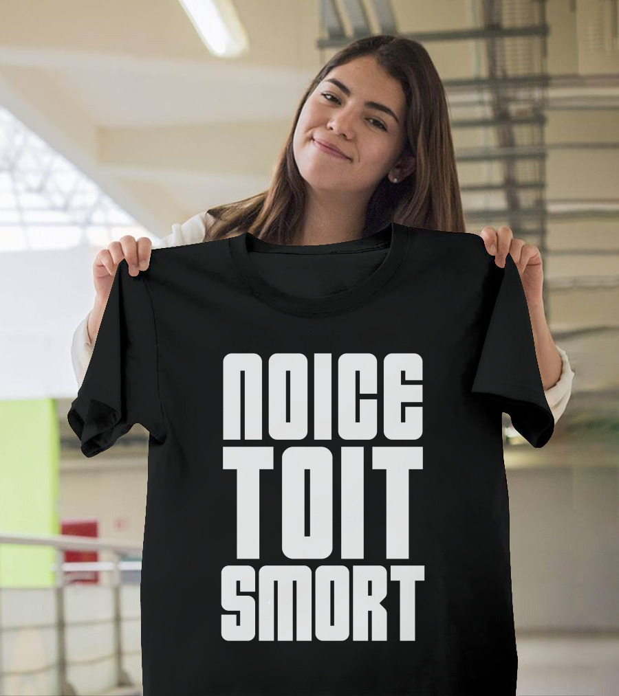 Noice Toit Smort B99 Brooklyn Nine-Nine Memes T-Shirt