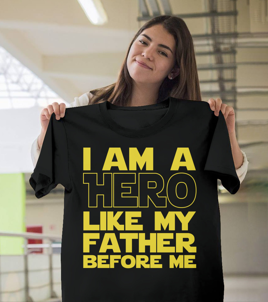 I Am A Hero Like My Father Before Me Star Wars T-Shirt