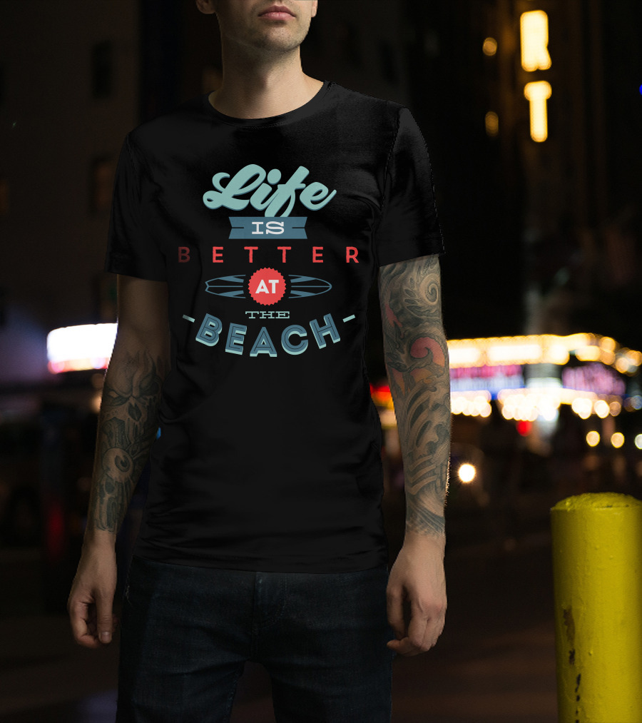 Life Is Better At The Beach With Surfboard T-Shirt