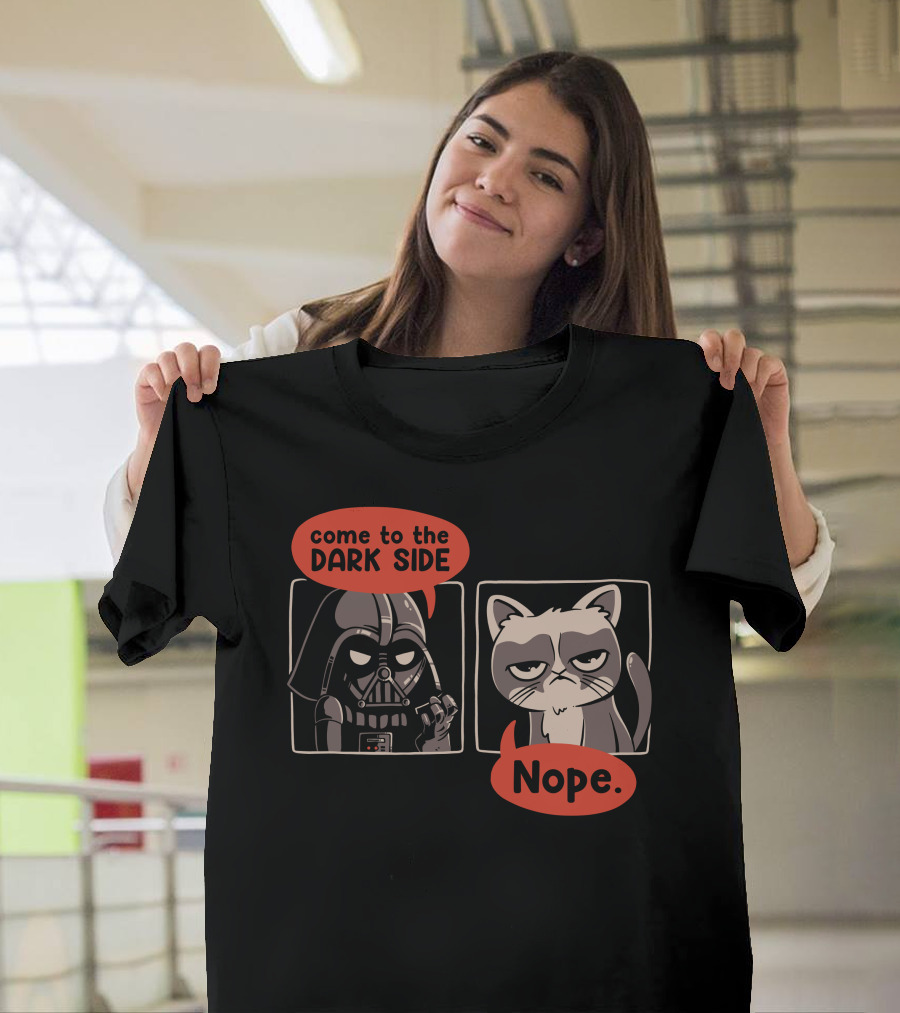 come to the DARK SIDE Nope T-Shirt