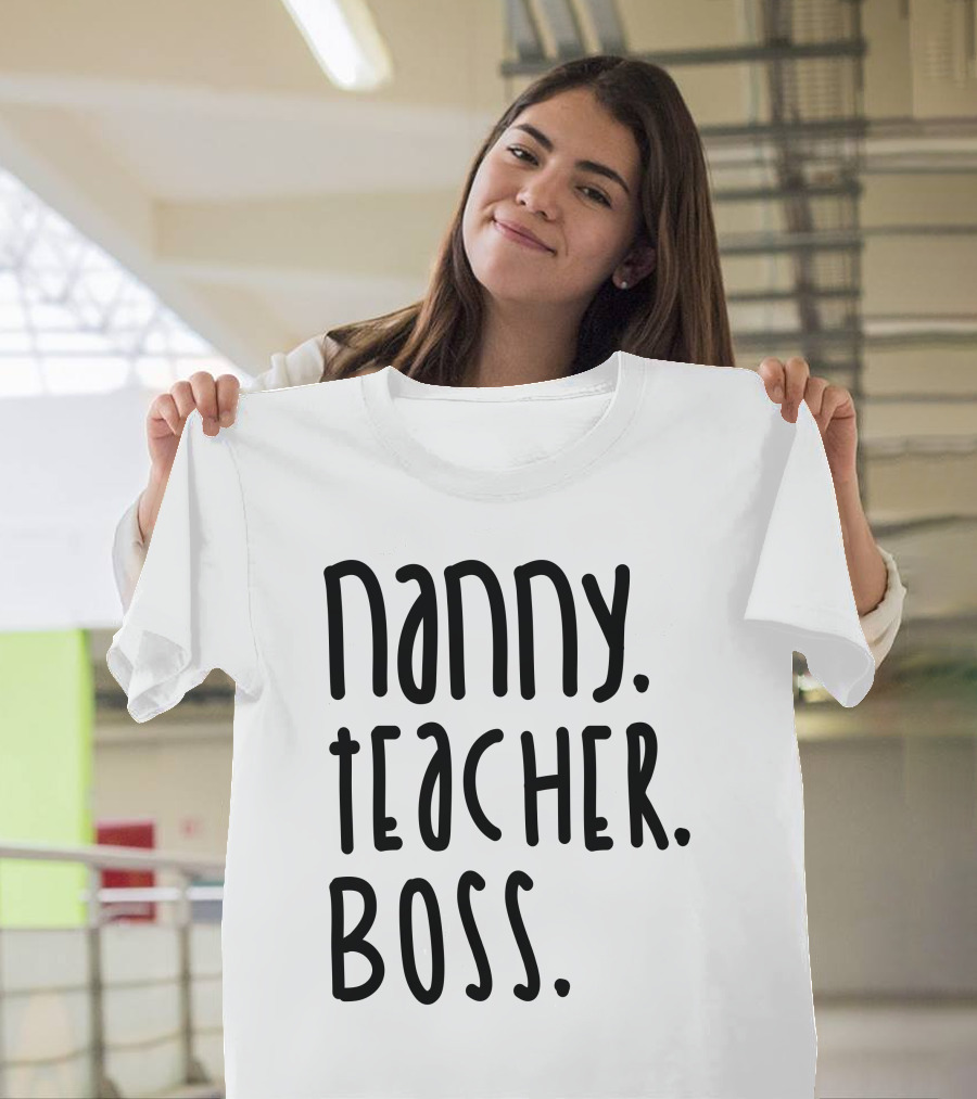 Nanny Teacher Boss Empowerment T-Shirt