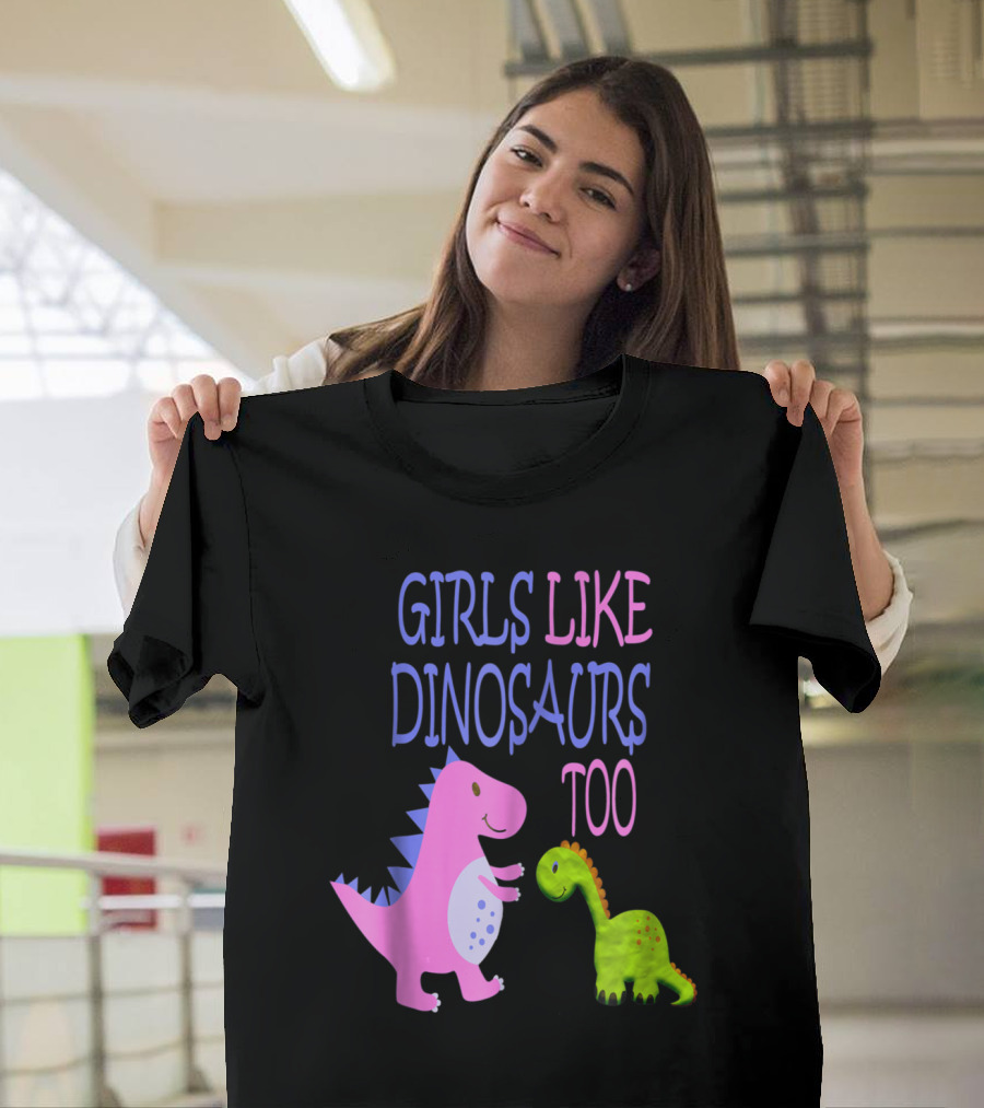 GIRLS LIKE DINOSAURS TOO CUTE PINK AND GREEN DINO CHARACTERS T-Shirt