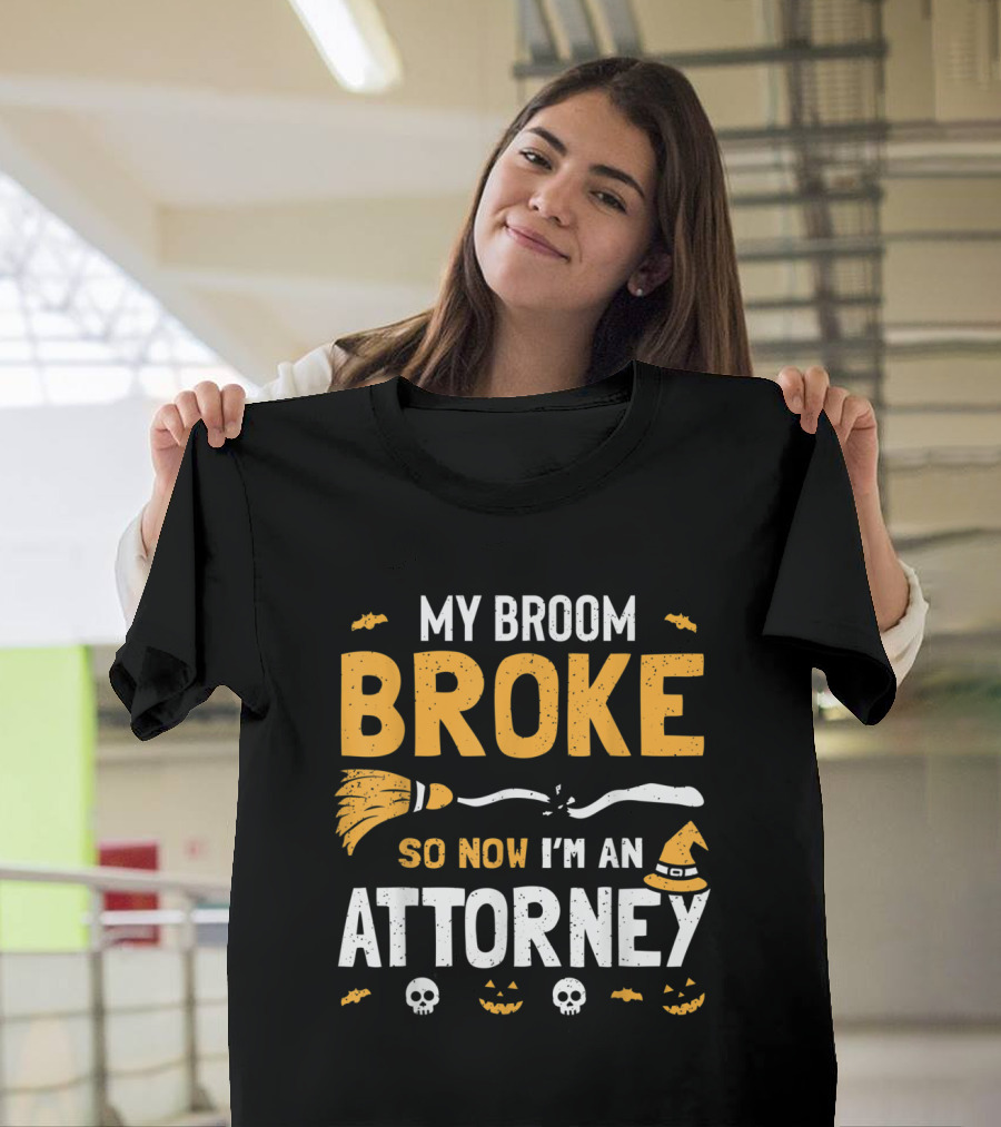 My Broom Broke So Now I'm an Attorney Halloween Costume Women T-Shirt