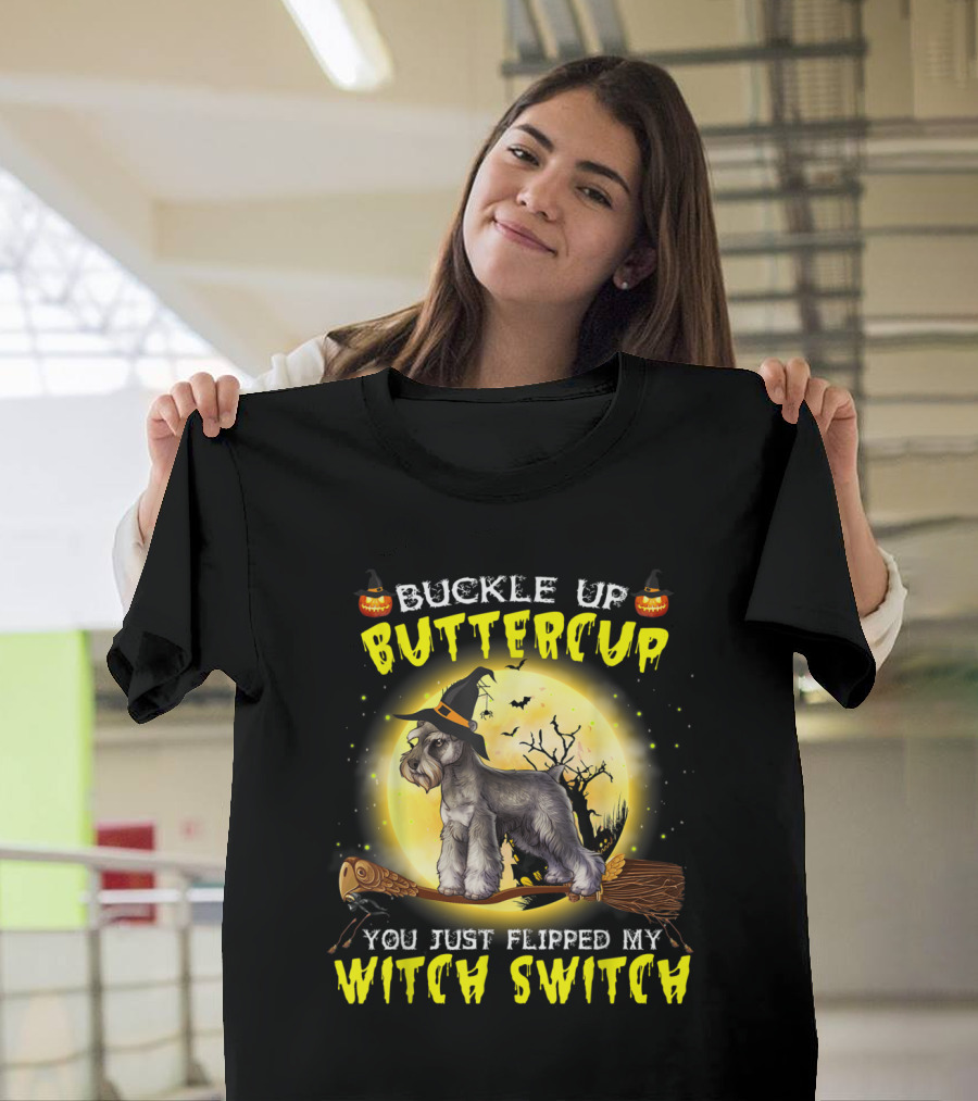 Buckle Up Buttercup Miniature Schnauzer Dog You Just Flipped My Witch Switch Halloween Moon Broomstick T-Shirt