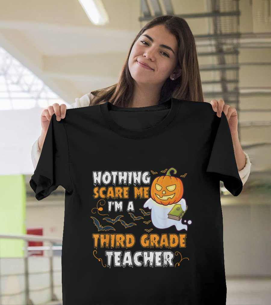 Nothing Scare Me I'm A Third Grade Teacher Pumpkin Ghost Halloween T-Shirt