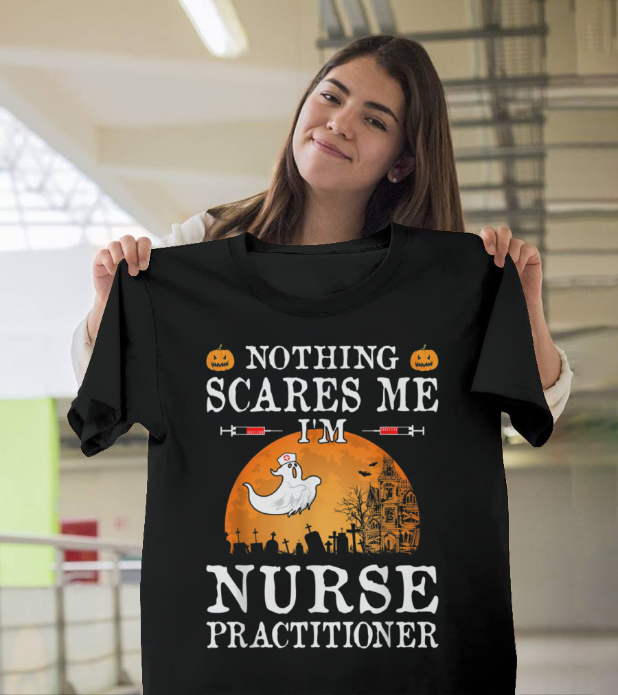 Nothing Scares Me I'm Nurse Practitioner Halloween Ghost Pumpkin Graveyard Scene T-Shirt