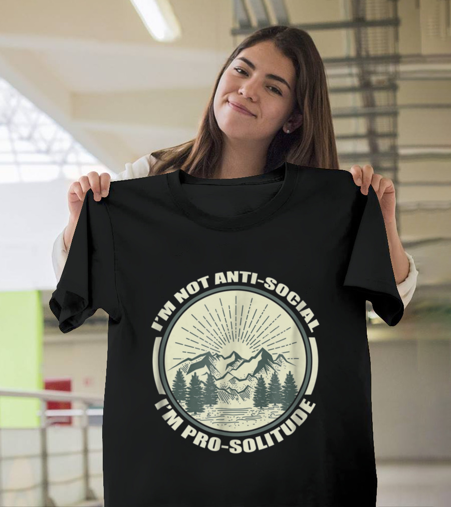 I'm Not Anti-Social I'm Pro-Solitude Introvert Mountains Trees Sunburst T-Shirt
